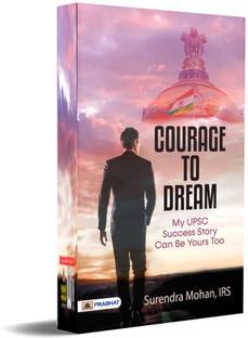 Courage To Dream (My UPSC Success Story Can Be Yours Too)