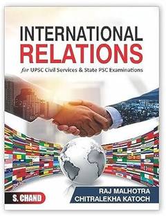 International Relations for UPSC Civil Services Mains, Prelims and State PSC Examinations | Up-to-date Content | Exam-Oriented Approach | In-Depth Analysis | UPSC Competitive Exam Book 2023 By S. Chand's