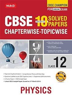 MTG CBSE 10 Years Chapterwise Topicwise Solved Papers Class 12 Physics Book - CBSE Champion For 2024 Exam | CBSE Question Bank With Sample Papers (Based on Latest Pattern)