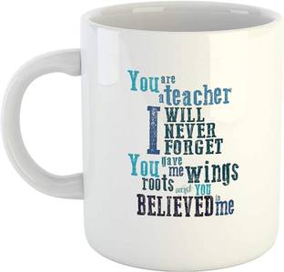 THE MEHRA CREATION Great Teacher or Mentor Gift -"You are A Teacher I Will Never Forget You Gave Me Wings Roots and You Believed" - Teacher's Day Gift Coffee Ceramic Coffee Mug