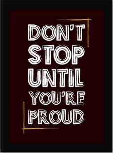 Don't Stop Until You're Proud - Quotes Print With Frame, Home, Office Decor, Motivational Quotes Poster Framed Fine Art Print