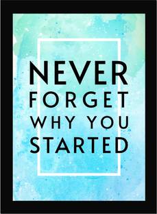 Never Forget Why You Started - Inspirational Quotes, Poster, Inspirational Quotes, Home, Office Decor, Motivation Quotes Poster Framed Fine Art Print