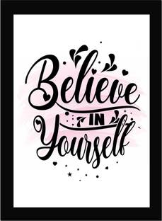 Believe in Yourself - Motivational Quote Framed Wall Poster, Inspirational Quotes, Print with Frame, Home, Office Decor, Motivation Quotes Poster Framed Fine Art Print