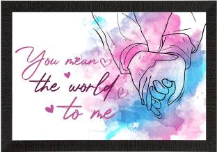 eCraftIndia You mean the world to me Love Theme Quote Satin Matt Texture UV Art Painting Ink 10 inch x 14 inch Painting