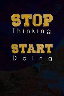 Stop Thinking and Start doing Wall Poster HD Wallpaper on Art Paper Fine Art Print