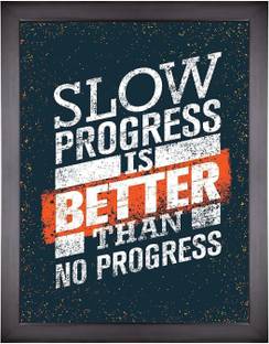 SLOW PROGRESS IS BETTER THAN NO PROGRESS MOTIVATION QUOTES SELF ADHESIVE POSTER Fine Art Print
