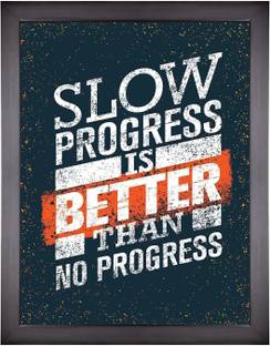 SLOW PROGRESS IS BETTER THAN NO PROGRESS MOTIVATION QUOTES SELF ADHESIVE POSTER Fine Art Print