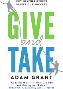 Give And Take: A Revolutionary Approach To Success
Book By Adam Grant

In This Book Give And Take: A Revolutionary Approach To Success, Adam Grant Categorizes People Into Three Types: Givers, Matchers, And Takers. Givers Proactively Help Others, Matchers Have A "you Scratch My Back, I'll Scratch Yours" Attitude, And Takers Are The Suck Ups And Backstabbers Of The World.