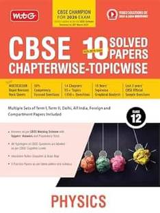 MTG CBSE 10 Years (2025-2016) Chapterwise Topicwise Solved Papers Class 12 Physics - CBSE Champion For 2026 Exam | Free Video Solution Of PYQs | CBSE Sample Papers (As Per Latest Pattern) Paperback – 17 March 2025