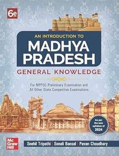 Madhya Pradesh General Knowledge | 2024 | 6th Edition | MP Special | MP GK | MPPSC | MPPCS | MPPEB | VYAPAM | MPSSE | MPSESE | MPSFSE