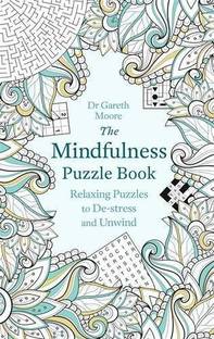 The Mindfulness Puzzle Book: Relaxing Puzzles To De-Stress And Unwind