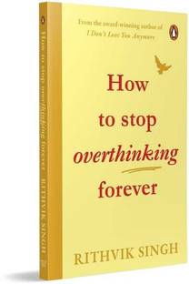How To Stop Overthinking Forever