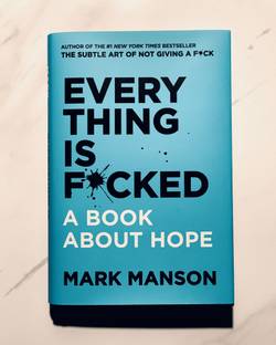Everything Is F*cked: A Book About Hope