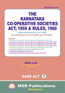 THE KARNATAKA CO-OPERATIVE SOCIETIES ACT, 1959 & RULES, 1960 [KARNATAKA ACT No. 11 OF 1959] [As Amended By Act No. 27 Of 2023, W.e.f. 27-7-2023] (2024 Edition)