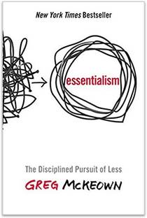 Essentialism: The Disciplined Pursuit Of Less