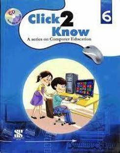 Click 2 Know A Seres On Computer Educaton Class 6