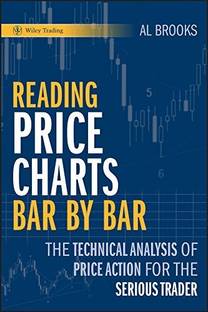 Reading Price Charts Bar By Bar - The Technical Analysis Of Price Action For The Serious Trader (English, Hardcover, Brooks A)