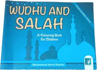 WUDHU AND SALAH - A Colouring Book For Children+Do Not Use Water Colours). Islamic Colouring Book