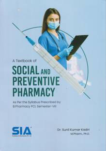 A Textbook Of Social And Preventive Pharmacy, B.Pharmacy Semester-VIII, As Per The Syllabus Prescribed By PCI , First Edition