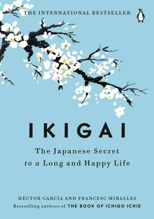Ikigai: Japanese Secret To Long And Happy Life