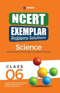 Arihant NCERT Exemplar Problems-Solutions Guide for Class 6 Science Detailed Objective & Subjective Solutions