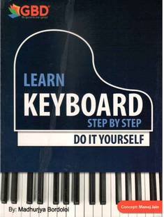 GBD : LEARN KEYBOARD STEP BY STEP : DO IT YOURSELF : Prepared By Madhurjya Bordoloi : Very Useful Keyboard Learning Books For The Beginners