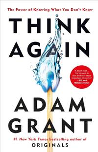 THINK AGAIN: The Power Of Knowing What You Don't Know