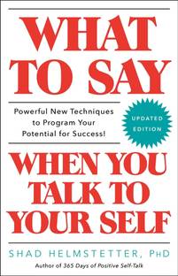 What To Say When You Talk To Yourself (English, Paperback, Phd Shad Helmstetter)