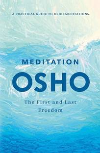 Osho : Meditation The First And Last Freedom