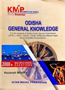 ODISHA GENERAL KNOWLEDGE By Ashutosh Mishra 2000 + MCQS KMP STUDY SMART FOR The Students Of Odisha Public Service Commission
(OPS), OSSC, OSSSC, OSSB, OPRB And Different State Level Competitive Examinations.