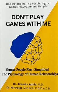 Don't Play Games With Me - Games People Play : The Psychology Of Human Relationships (Simplified)