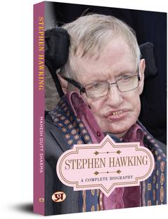 Stephen Hawking: A Complete Biography - The Inspirational Journey Of A Legendary Scientist Who Overcame Physical Challenges