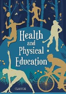 HEALTH AND PHYSICAL EDUCATION (N-11152) TEXTBOOK CLASS -XI [Reprinted March 2025]