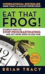 Eat That Frog!: 21 Great Ways To Stop Procrastinating And Get More Done In Less Time