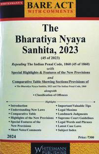 The Bharatiya Nyaya Sanhita, 2023 (IPC) (45 Of 2023) | Repealing The Indian Penal Code, 1860 (45 Of 1860) | With Special Highlights & Features Of The New Provisions | Comparative Tables | Alongwith Classification Of Offences | Bare Act With Comments | Latest