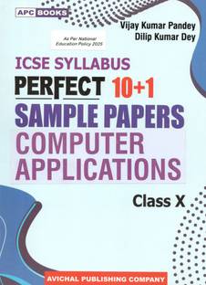 APC ICSE Perfect 10+1 Sample Papers COMPUTER APPLICATIONS For Class 10 ICSE Exams 2024