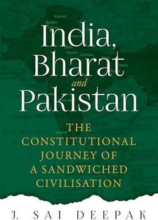 India, Bharat And Pakistan: The Constitutional Journey Of A Sandwiched Civilisation
