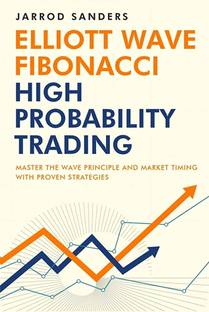 Elliott Wave Fibonacci High Probability Trading By Jarrod Sanders Latest Edition