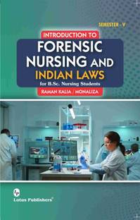 Introduction To Forensic Nursing And Indian Laws For B.Sc. Nursing Students By Raman Kalia Manaliza