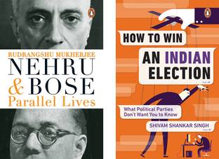 Nehru And Bose : Parallel Lives & How To Win An Indian Election: What Poli: What Political Parties Don't Want You To Know (Set Of 2 Books)