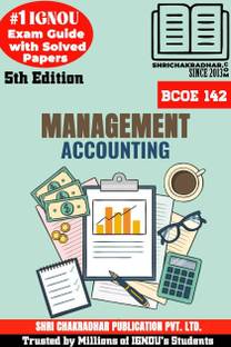 IGNOU BCOE 142 Help Book Management Accounting (IGNOU Study Notes/Guidebook Chapter-Wise) For Exam Studies With Solved Previous Year Question Papers IGNOU DIRIL 1st Semester Bcoe142
