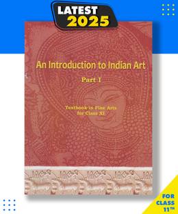 An Introduction To Indian Art Part 1 : Textbook In Fine Arts For Class 11-2020 Paperback, NCERT|New Latest Edition For 2025-2026