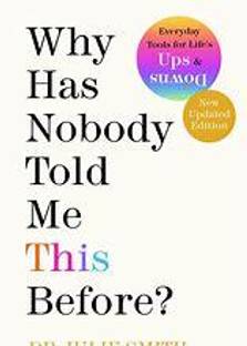 Why Has Nobody Told Me This Before? An Empowering Approach To Mental Health That Teaches How To Manage Anxiety, Depression, And Self-Doubt, So That You Can Forgive Yourself As Well As Others And Create The Happy Life That You Deserve