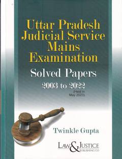 Law & Justice’s, Uttar Pradesh Judicial Service Mains Examination Solved Papers 2003 To 2022 By Twinkle Gupta – Edition 2024