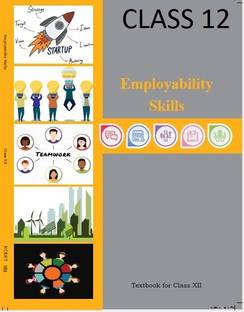 EMPLOYABILITY SKILLS A Complete Book For Class 12 As Per The Latest NCERT Syllabus