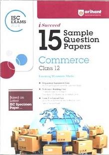 I Succeed 15 Sample Question Papers Commerce Class-12 Isc Exams 2024 By Apeksha Agiwal