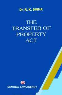 The Transfer Of Property Act By Dr. R.K. Sinha 22nd Edition 2023