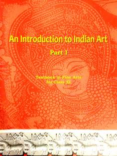 An Introduction To Indian Art Part-1 (Text Book In Fine Art For Class 11th