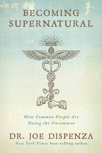 Becoming Supernatural: How Common People Are Doing The Uncommon