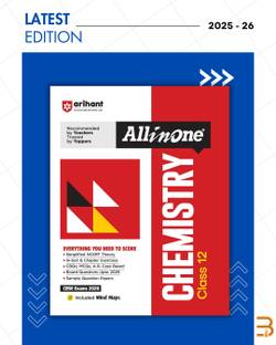 All In One Chemistry Class 12 For CBSE Exams 2025-26 | Revised Edition As Per Latest Syllabus | Simplified Theory, In Text & Chapter Exercises, All Types Of Exam Pattern Questions, CBQs, MCQs, A-R, Case Based, Sample Question Papers, Mind Maps